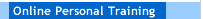Personal Fitness Training: Online and One to One